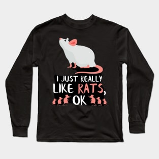 I just really like Rats ok Long Sleeve T-Shirt